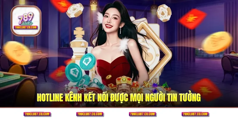 Hotline kênh kết nối được mọi người tin tưởng
