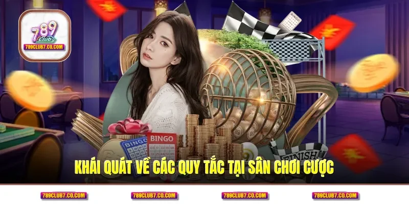 Khái quát về các quy tắc tại sân chơi cược