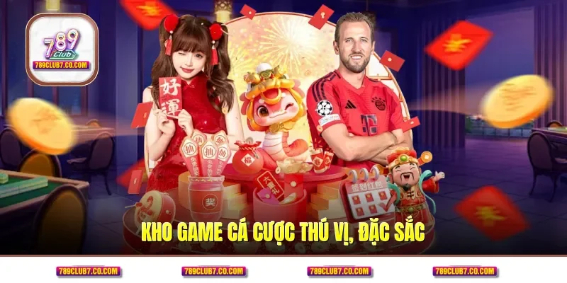 Kho game cá cược thú vị, đặc sắc