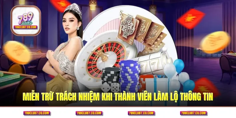Miễn trừ trách nhiệm khi thành viên làm lộ thông tin