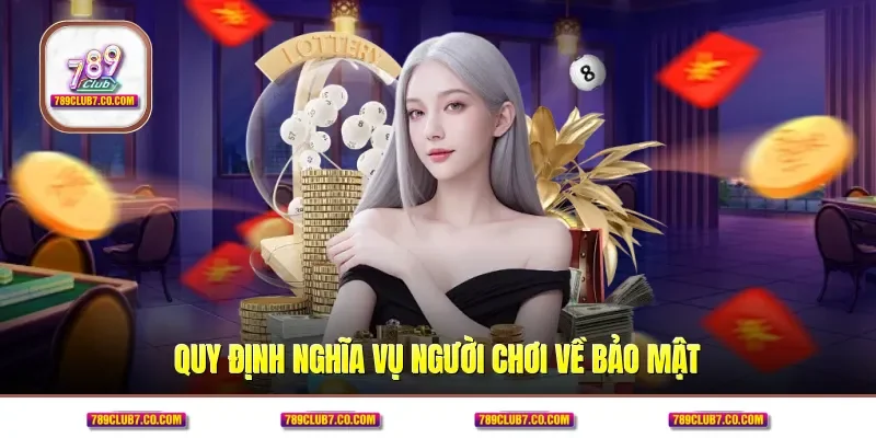 Quy định nghĩa vụ người chơi về bảo mật